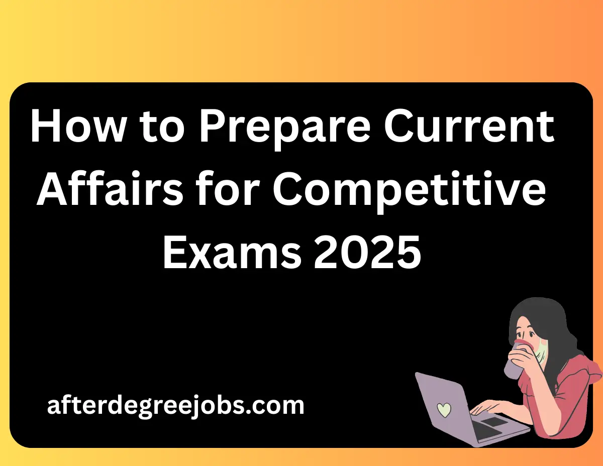 How to Prepare Current Affairs for Competitive Exams 2025