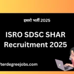ISRO SDSC SHAR Recruitment 2025